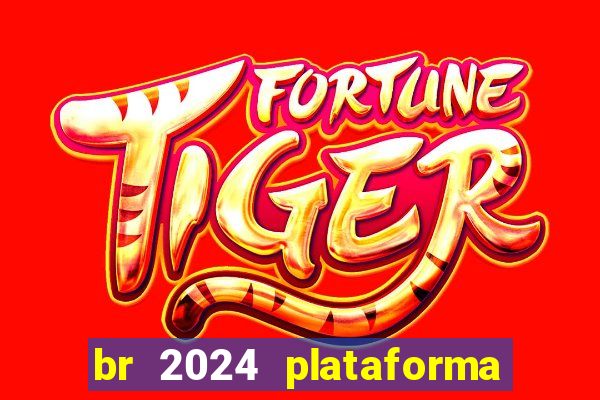 br 2024 plataforma de jogos